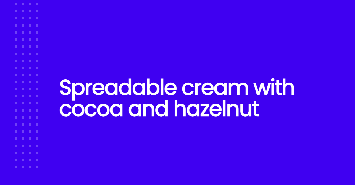 Spreadable cream with cocoa and hazelnut
