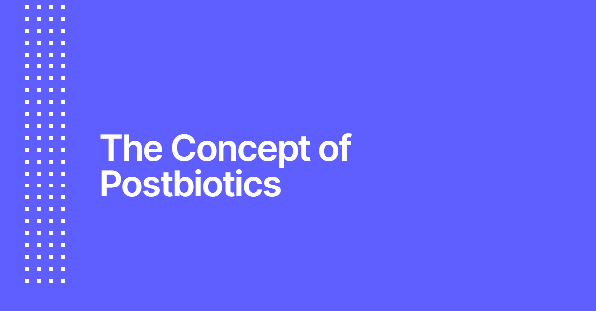 The Concept of Postbiotics