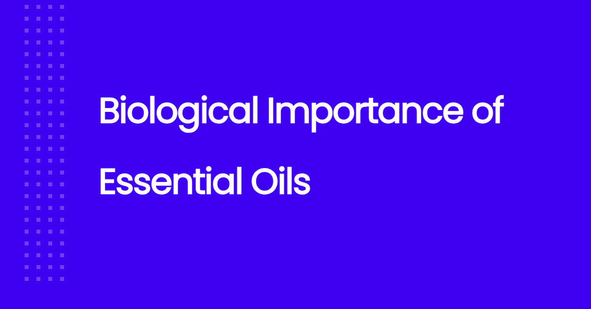 Biological Importance of Essential Oils